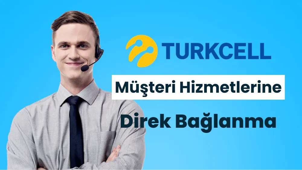 Turkcell Müşteri Hizmetleri Direk Bağlanma